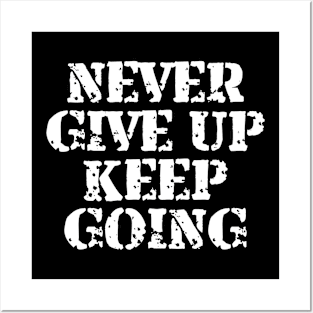 Never Give Up Keep Going Posters and Art